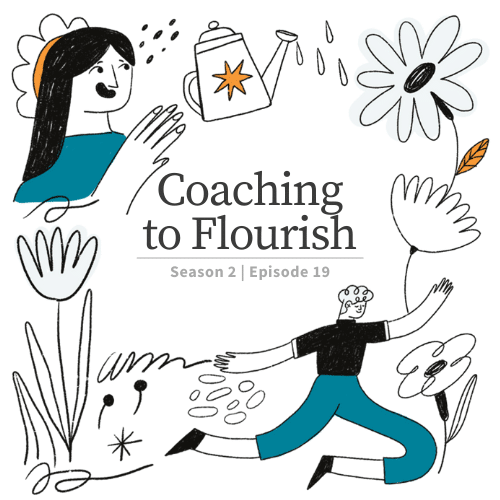 Coaching to Flourish Live Season 2, Episode 19