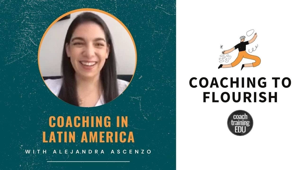 Coaching to Flourish: Coaching in Latin America with Alejandra Ascenzo